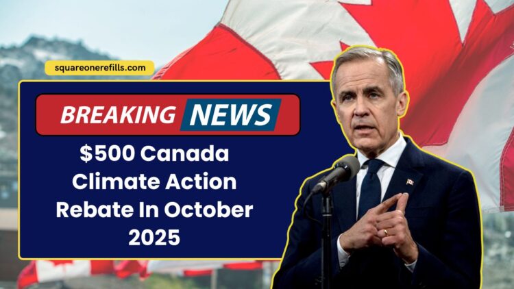 $500 Canada Climate Action Rebate In October 2025 – Who’s Eligible And When You’ll Get Paid