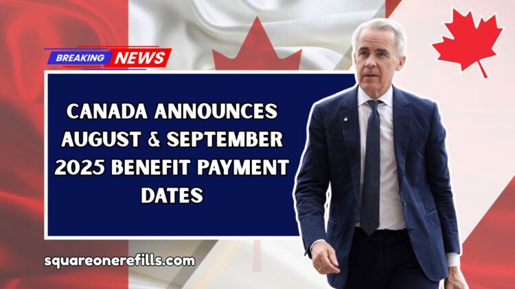 Canada Announces August & September 2025 Benefit Payment Dates