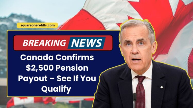 Canada Confirms $2,500 Pension Payout – See If You Qualify And When You’ll Be Paid