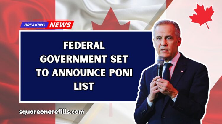 Federal Government Set to Announce PONI List