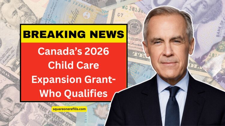 Canada’s 2026 Child Care Expansion Grant- Who Qualifies And How Much You Could Receive