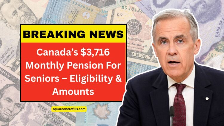 Canada’s $3,716 Monthly Pension For Seniors – Eligibility, Amounts, And Payment Dates For 2025