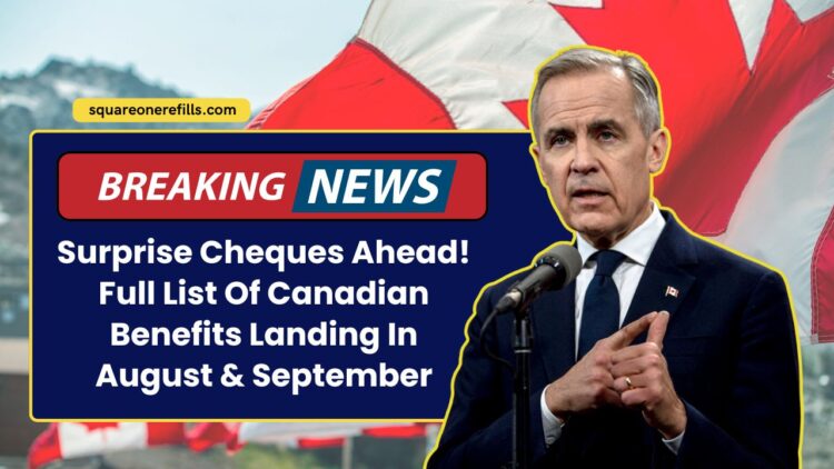 Surprise Cheques Ahead! Full List Of Canadian Benefits Landing In August & September